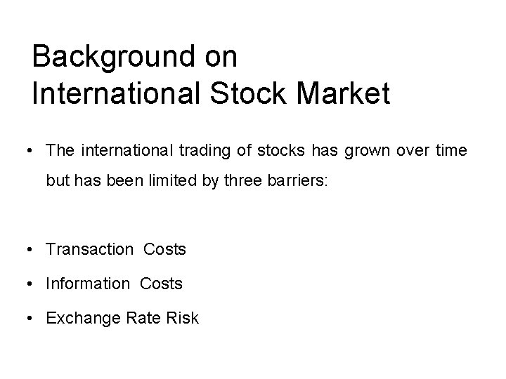 Background on International Stock Market • The international trading of stocks has grown over