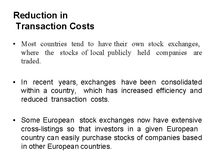 Reduction in Transaction Costs • Most countries tend to have their own stock exchanges,