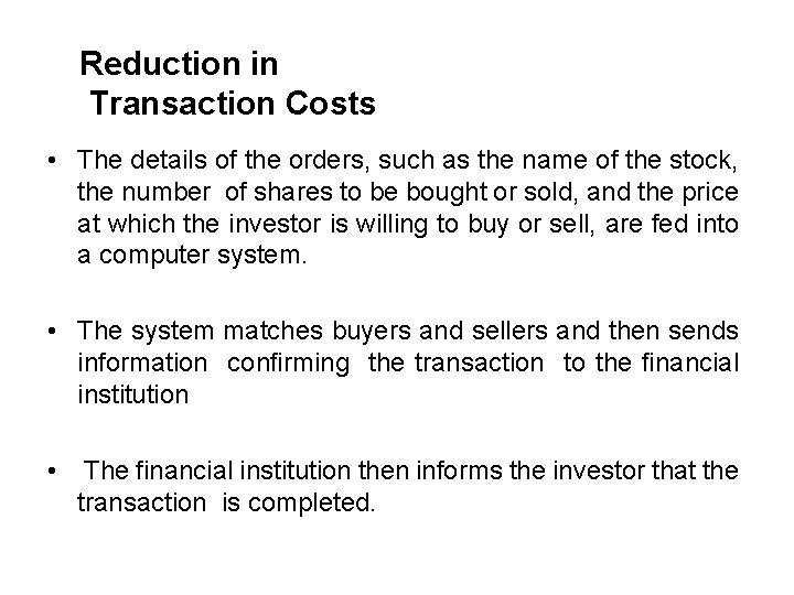 Reduction in Transaction Costs • The details of the orders, such as the name
