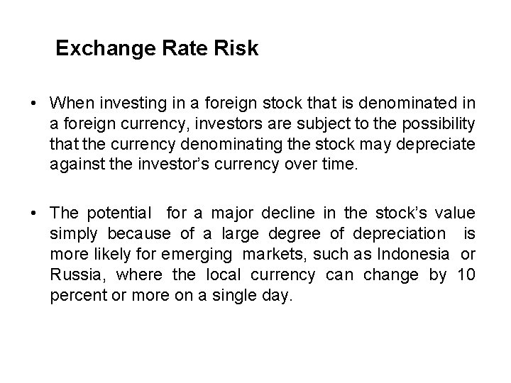 Exchange Rate Risk • When investing in a foreign stock that is denominated in