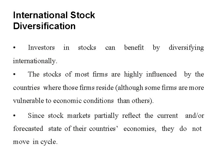 International Stock Diversification • Investors in stocks can beneﬁt by diversifying internationally. • The