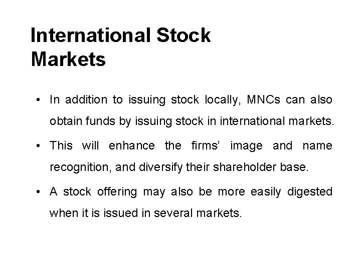 International Stock Markets • In addition to issuing stock locally, MNCs can also obtain