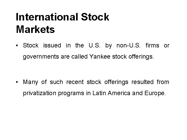 International Stock Markets • Stock issued in the U. S. by non-U. S. firms