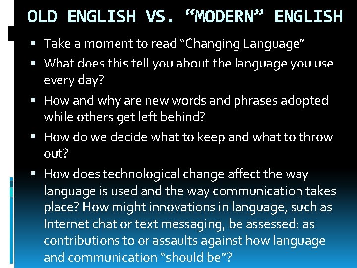 OLD ENGLISH VS. “MODERN” ENGLISH Take a moment to read “Changing Language” What does