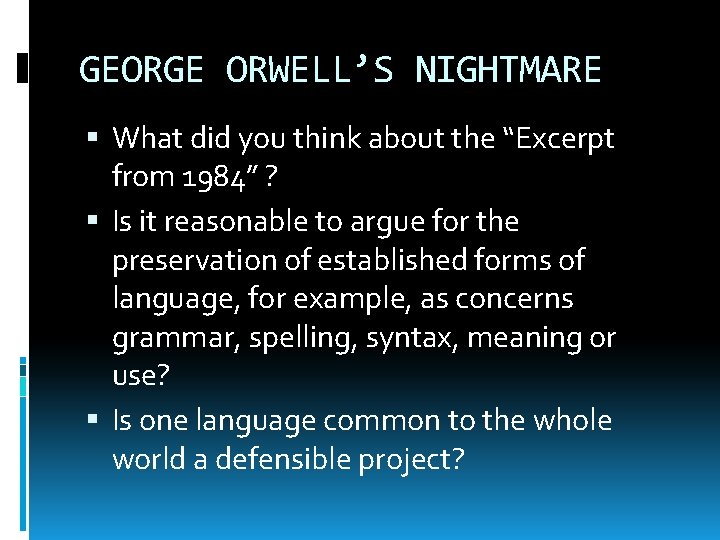 GEORGE ORWELL’S NIGHTMARE What did you think about the “Excerpt from 1984” ? Is