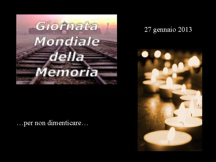 27 gennaio 2013 …per non dimenticare… 