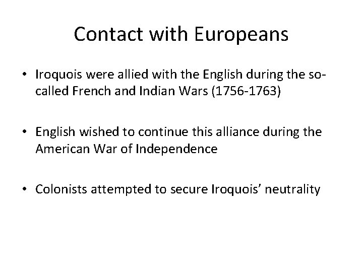 Contact with Europeans • Iroquois were allied with the English during the socalled French