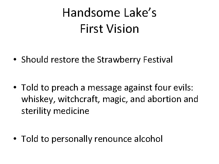 Handsome Lake’s First Vision • Should restore the Strawberry Festival • Told to preach