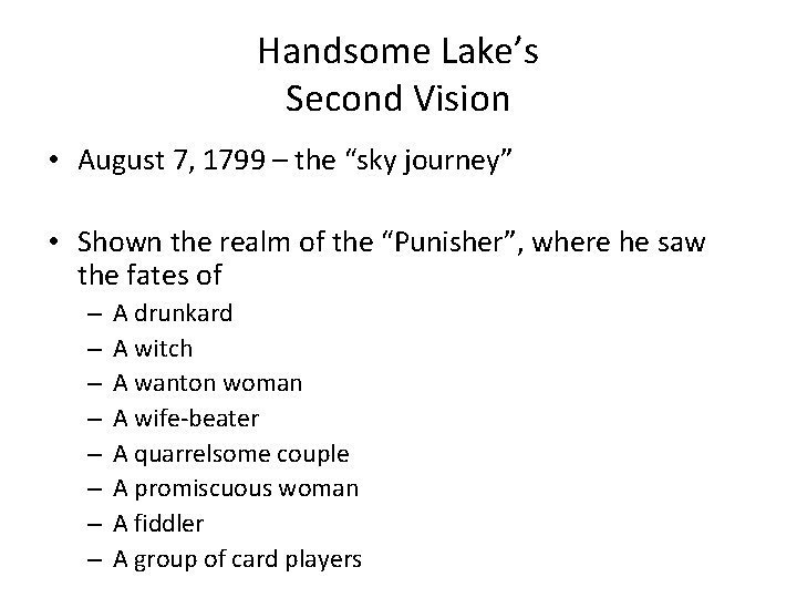 Handsome Lake’s Second Vision • August 7, 1799 – the “sky journey” • Shown