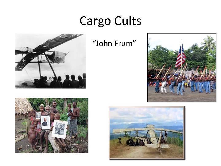 Cargo Cults “John Frum” 