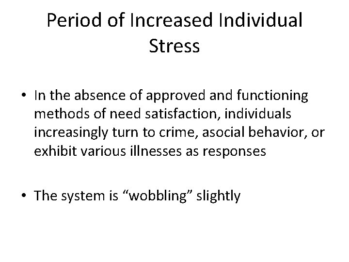 Period of Increased Individual Stress • In the absence of approved and functioning methods