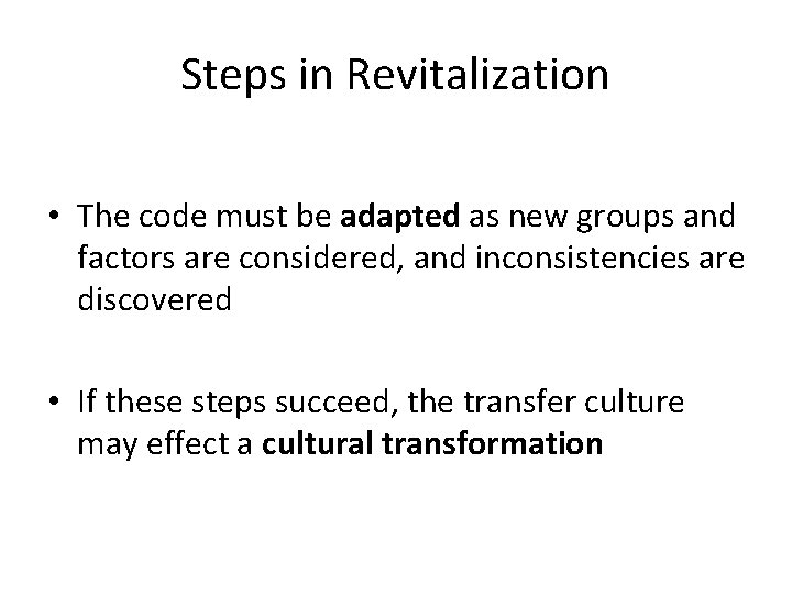 Steps in Revitalization • The code must be adapted as new groups and factors