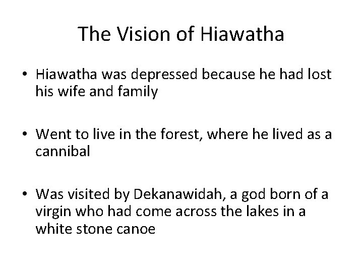 The Vision of Hiawatha • Hiawatha was depressed because he had lost his wife