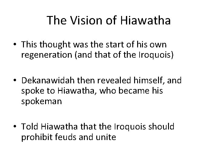 The Vision of Hiawatha • This thought was the start of his own regeneration