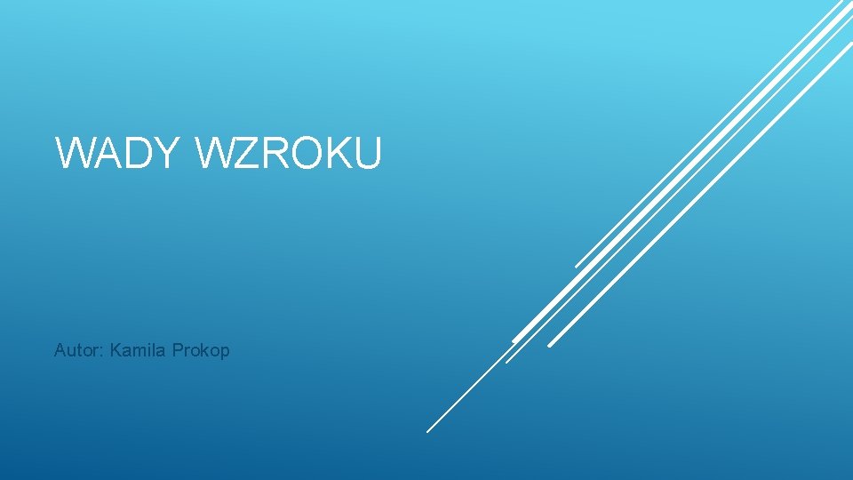 WADY WZROKU Autor: Kamila Prokop 