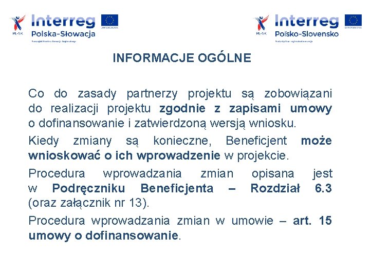 INFORMACJE OGÓLNE Co do zasady partnerzy projektu są zobowiązani do realizacji projektu zgodnie z