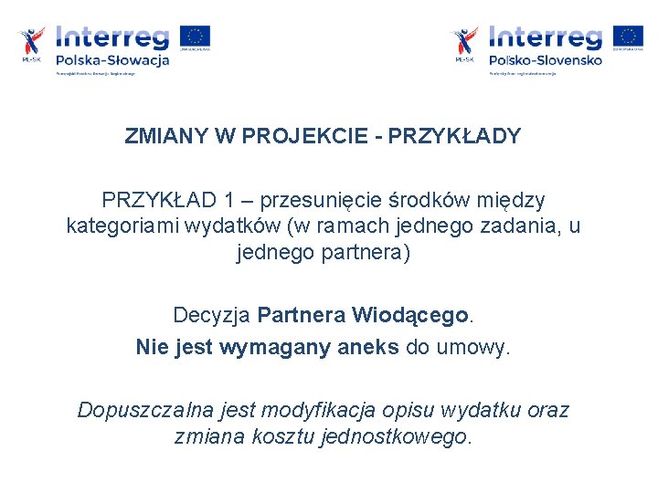 ZMIANY W PROJEKCIE - PRZYKŁADY PRZYKŁAD 1 – przesunięcie środków między kategoriami wydatków (w