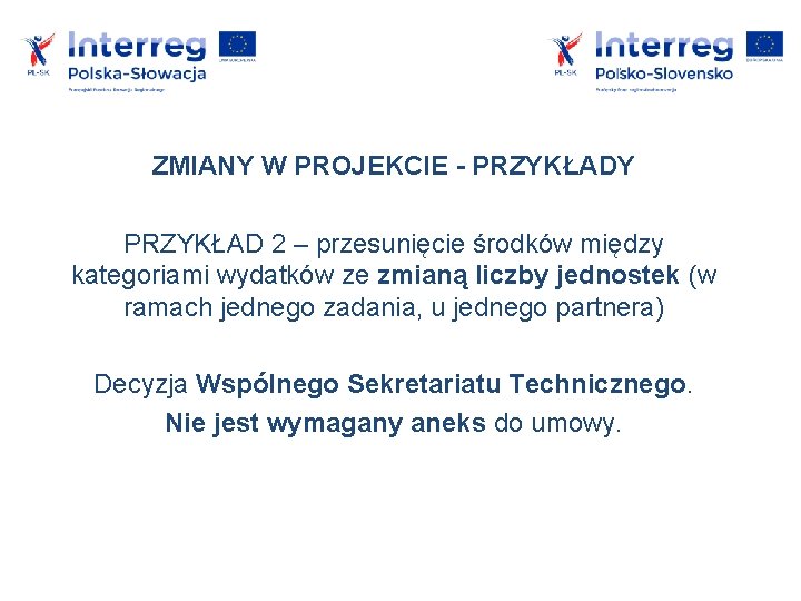 ZMIANY W PROJEKCIE - PRZYKŁADY PRZYKŁAD 2 – przesunięcie środków między kategoriami wydatków ze