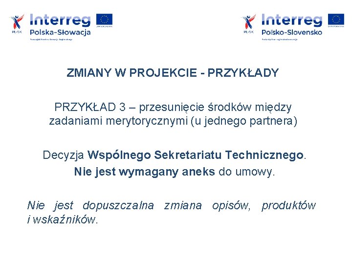 ZMIANY W PROJEKCIE - PRZYKŁADY PRZYKŁAD 3 – przesunięcie środków między zadaniami merytorycznymi (u