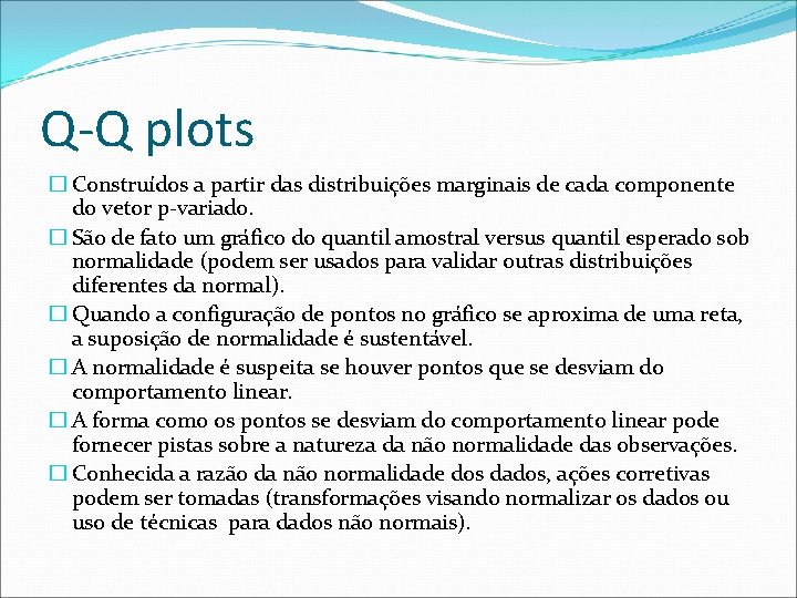 Q-Q plots � Construídos a partir das distribuições marginais de cada componente do vetor