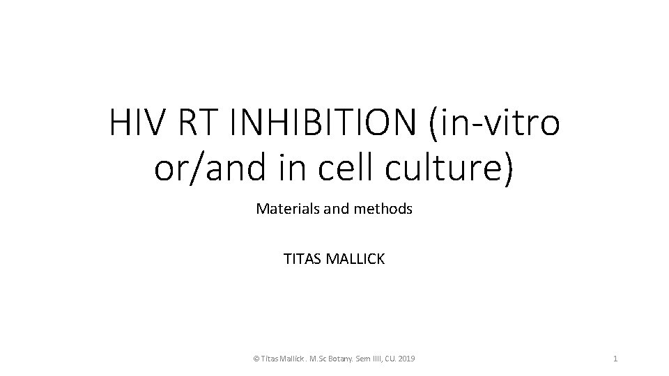 HIV RT INHIBITION (in-vitro or/and in cell culture) Materials and methods TITAS MALLICK ©