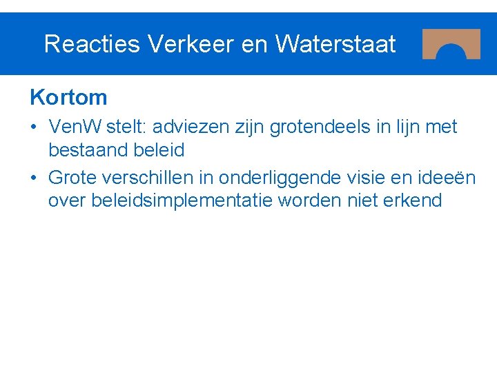 Reacties Verkeer en Waterstaat Kortom • Ven. W stelt: adviezen zijn grotendeels in lijn