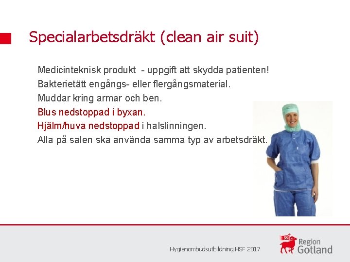 Specialarbetsdräkt (clean air suit) Medicinteknisk produkt - uppgift att skydda patienten! Bakterietätt engångs- eller