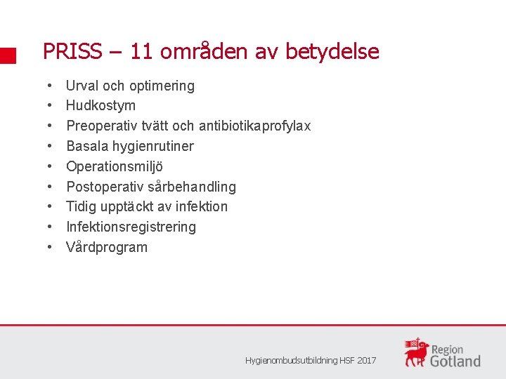 PRISS – 11 områden av betydelse • • • Urval och optimering Hudkostym Preoperativ