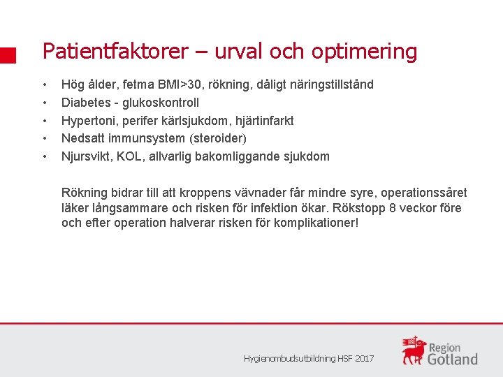 Patientfaktorer – urval och optimering • • • Hög ålder, fetma BMI>30, rökning, dåligt