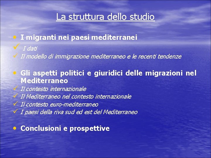 La struttura dello studio • I migranti nei paesi mediterranei ü I dati ü