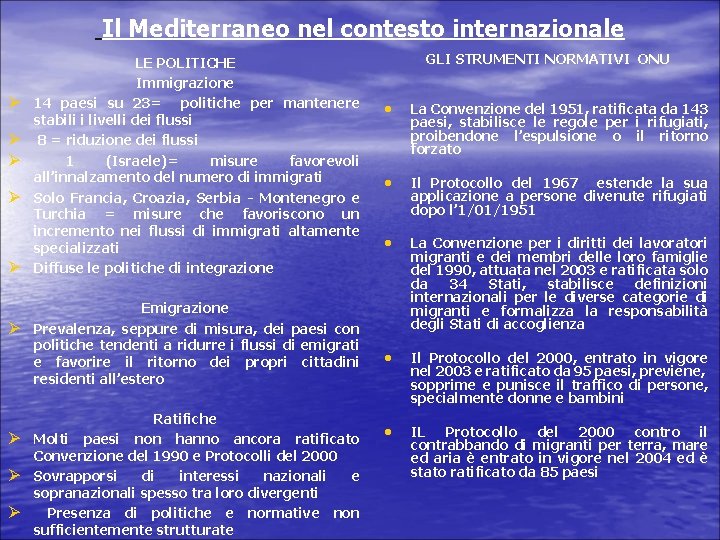 Il Mediterraneo nel contesto internazionale Ø Ø Ø Ø Ø LE POLITICHE Immigrazione 14