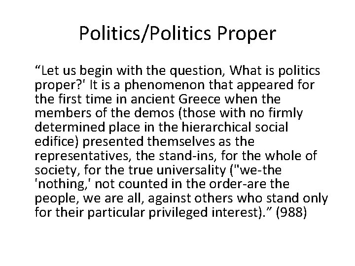 Politics/Politics Proper “Let us begin with the question, What is politics proper? ' It