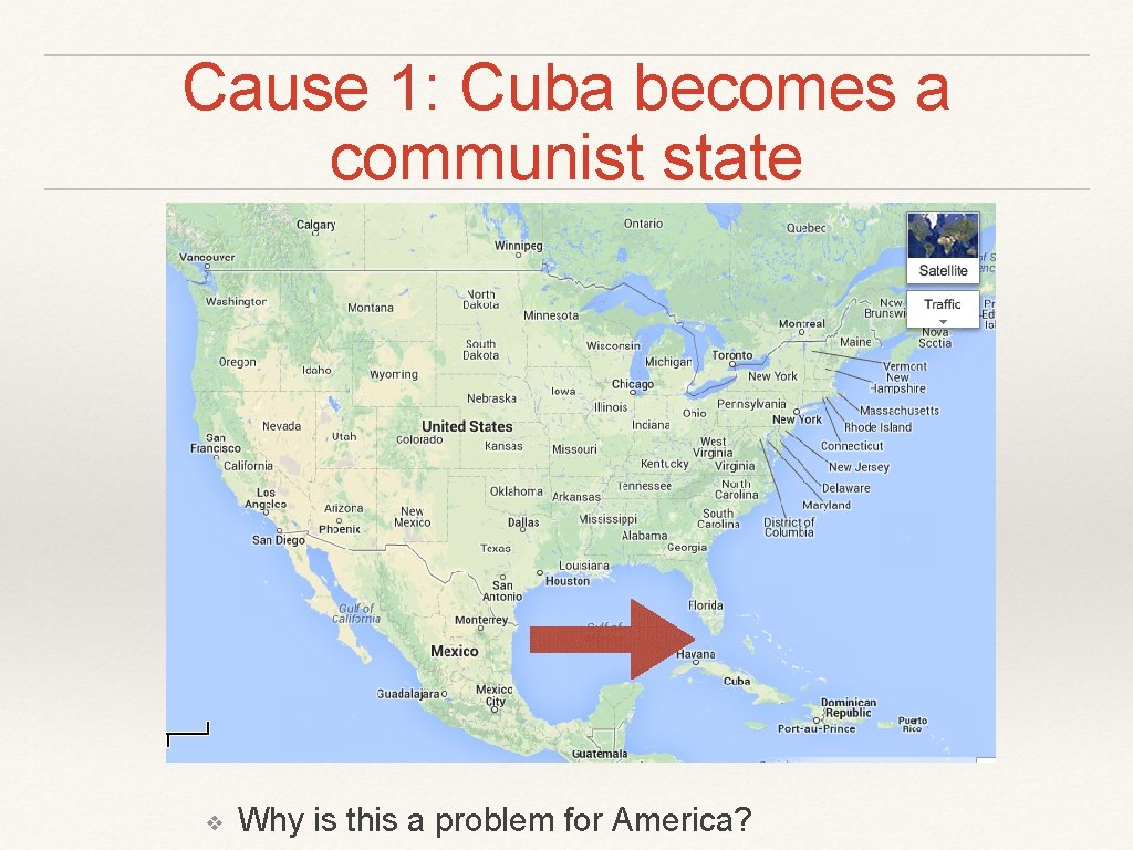 Cause 1: Cuba becomes a communist state ❖ Why is this a problem for