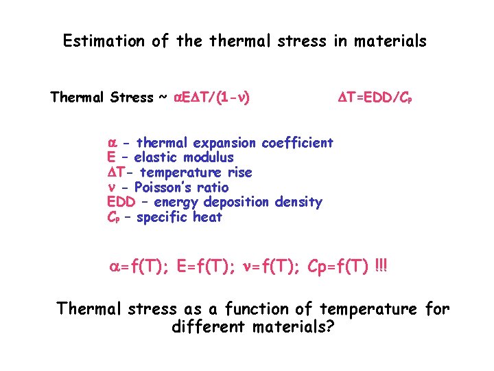 Estimation of thermal stress in materials Thermal Stress ~ E T/(1 - ) T=EDD/Cp