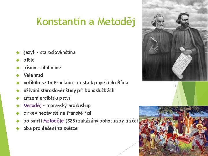 Konstantin a Metoděj jazyk – staroslověnština bible písmo – hlaholice Velehrad nelíbilo se to