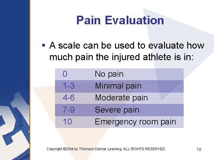 Pain Evaluation § A scale can be used to evaluate how much pain the