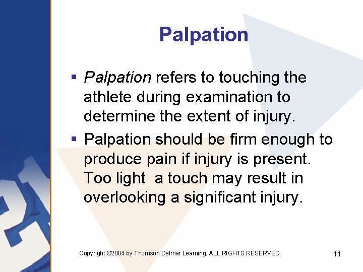 Palpation § Palpation refers to touching the athlete during examination to determine the extent