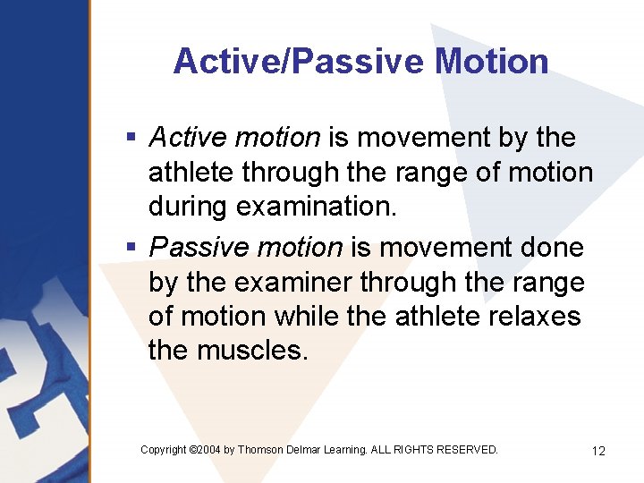 Active/Passive Motion § Active motion is movement by the athlete through the range of