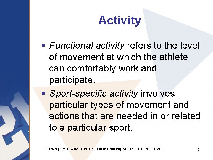 Activity § Functional activity refers to the level of movement at which the athlete