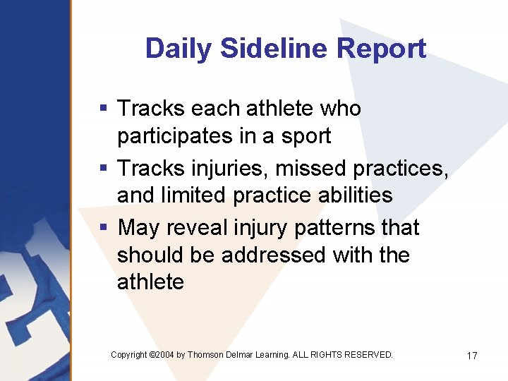 Daily Sideline Report § Tracks each athlete who participates in a sport § Tracks