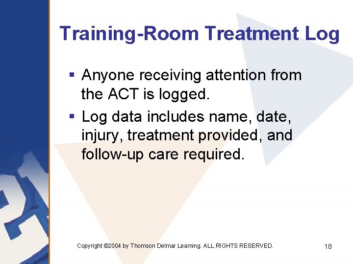 Training-Room Treatment Log § Anyone receiving attention from the ACT is logged. § Log