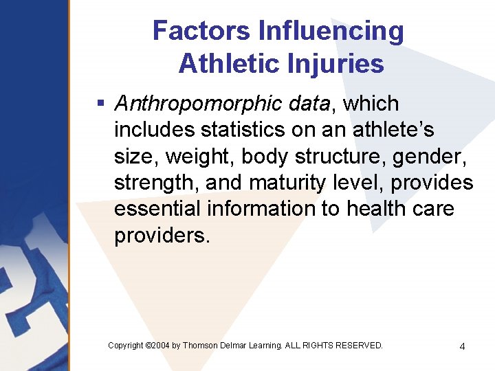 Factors Influencing Athletic Injuries § Anthropomorphic data, which includes statistics on an athlete’s size,