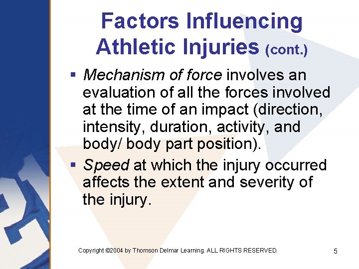 Factors Influencing Athletic Injuries (cont. ) § Mechanism of force involves an evaluation of