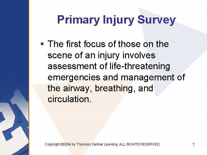 Primary Injury Survey § The first focus of those on the scene of an