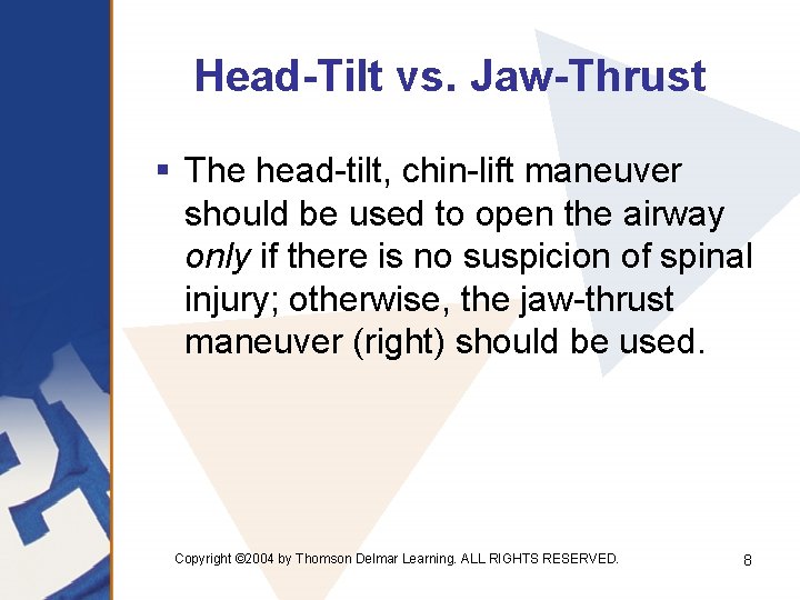 Head-Tilt vs. Jaw-Thrust § The head-tilt, chin-lift maneuver should be used to open the