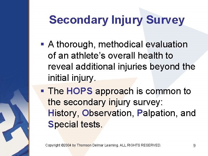 Secondary Injury Survey § A thorough, methodical evaluation of an athlete’s overall health to