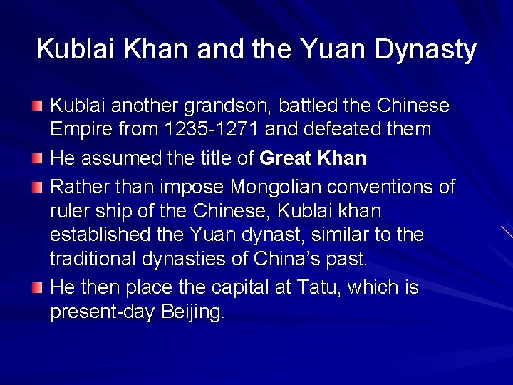 Kublai Khan and the Yuan Dynasty Kublai another grandson, battled the Chinese Empire from