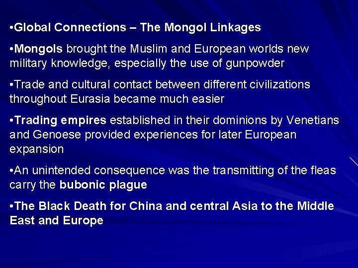  • Global Connections – The Mongol Linkages • Mongols brought the Muslim and