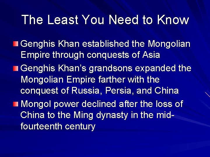 The Least You Need to Know Genghis Khan established the Mongolian Empire through conquests