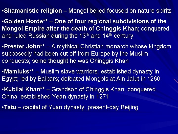  • Shamanistic religion – Mongol belied focused on nature spirits • Golden Horde**